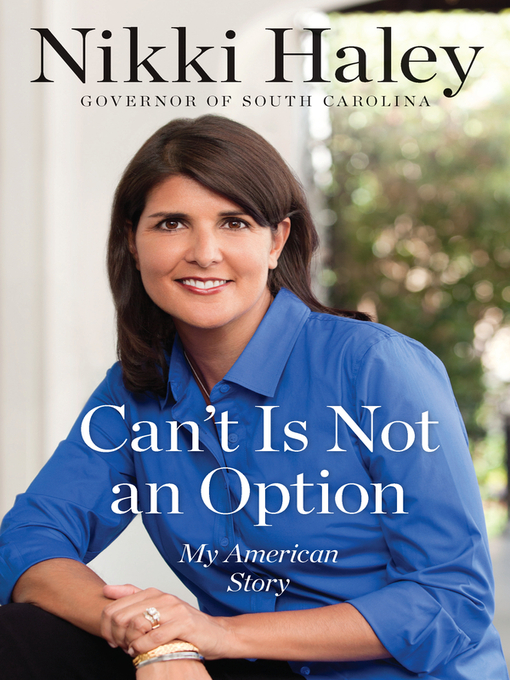 Title details for Can't Is Not an Option by Nikki Haley - Available